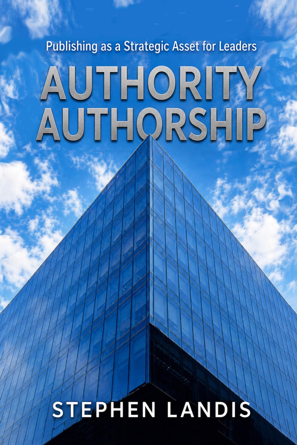 Authority Authorship: Publishing as a Strategic Asset for Leaders