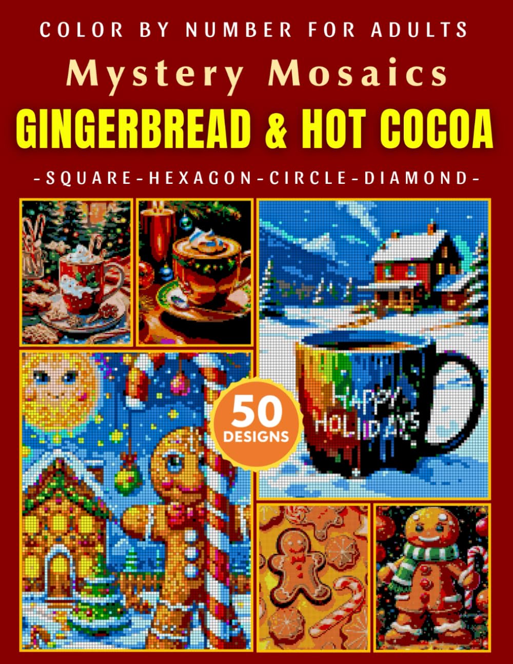 Gingerbread Hot Cocoa Christmas Mystery Mosaic Color by Number for Adults: Cozy Holiday Pixel Art Coloring Book with 50+ Festive Winter Designs