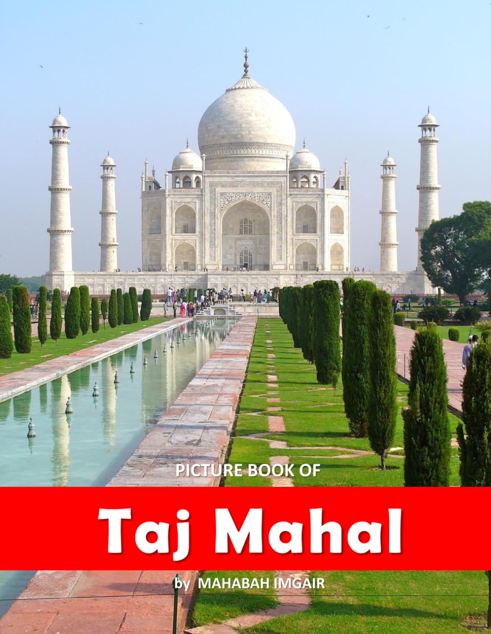 Taj Mahal: A Stunning Coffee Table Photo Book for Travel and Tourism Enthusiasts