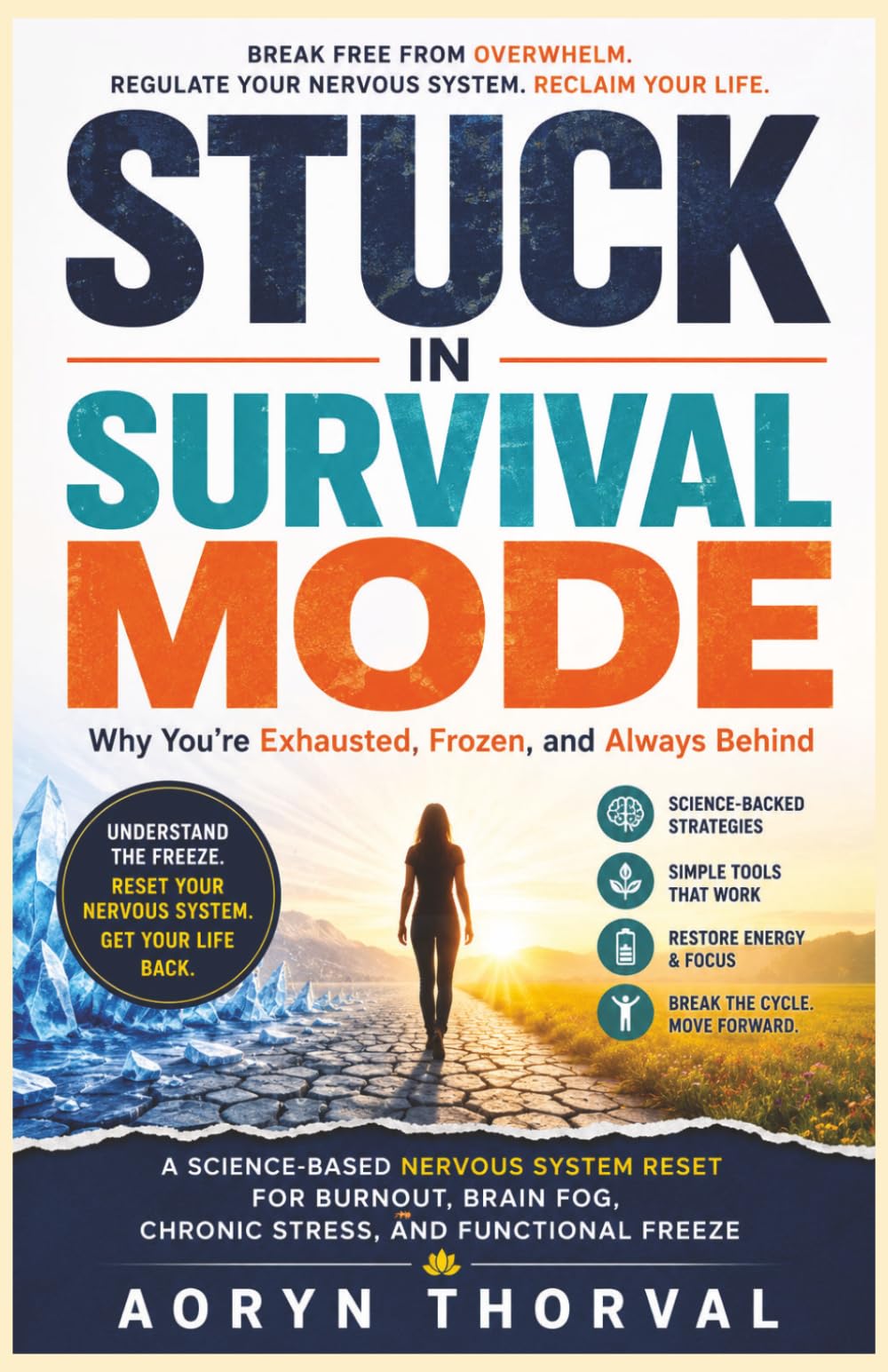 STUCK IN SURVIVAL MODE: Why You're Exhausted, Frozen, and Always Behind: A Science-Based Nervous System Reset for Burnout, Brain Fog, Chronic Stress, ... Freeze (Life Lessons with Aoryn Thorval)
