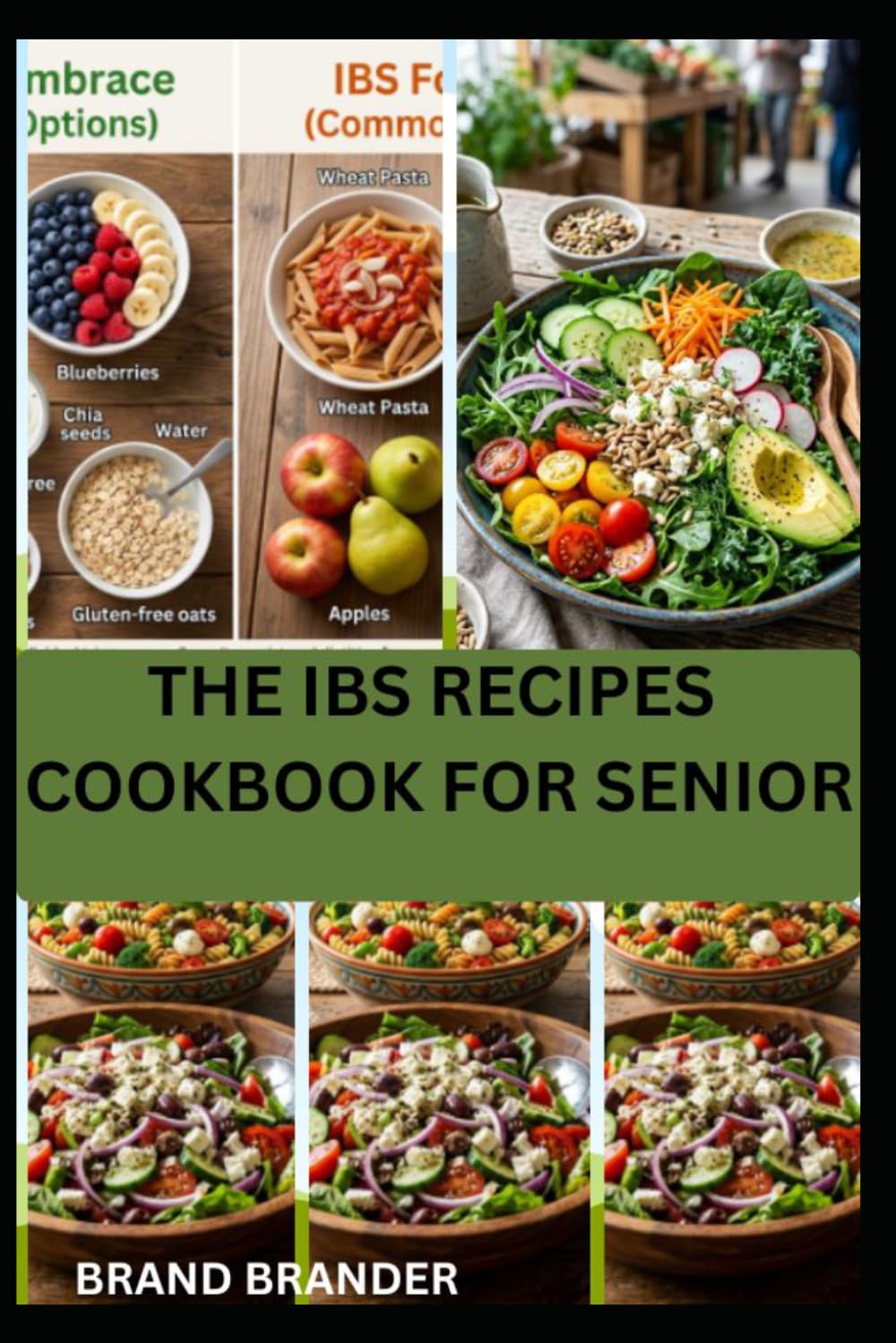 THE IBS RECIPES COOKBOOK FOR SENIOR: Senior-Friendly Nourishing Recipes for Better Digestive Health