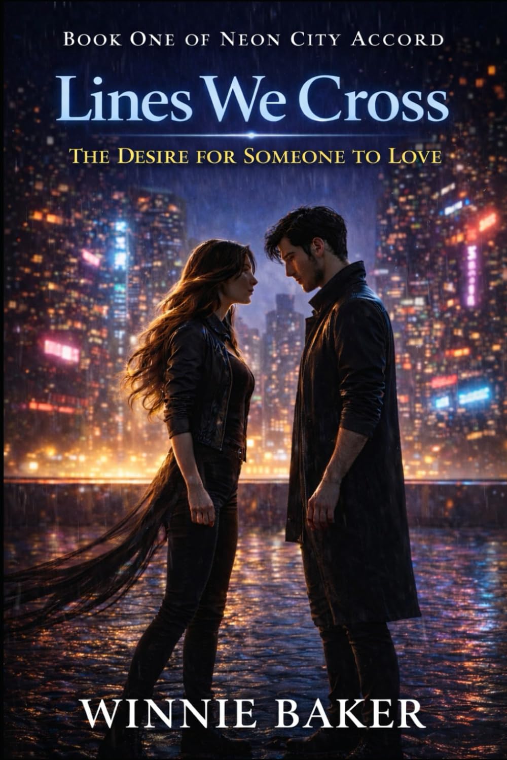 Lines We Cross: The Desire for Someone to Love - A Forbidden Urban Fantasy Romance: 1 (Neon City Accord)