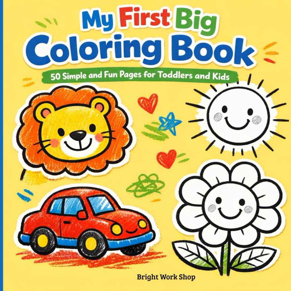 My First Big Coloring Book: 50 Simple and Fun Pages for Toddlers and Kids