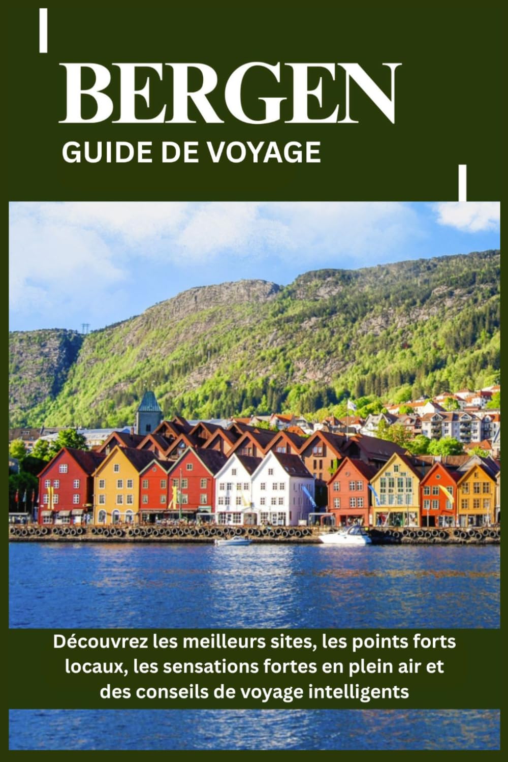 BERGEN GUIDE DE VOYAGE: Découvrez les meilleurs sites, les points forts locaux, les sensations fortes en plein air et des conseils de voyage intelligents