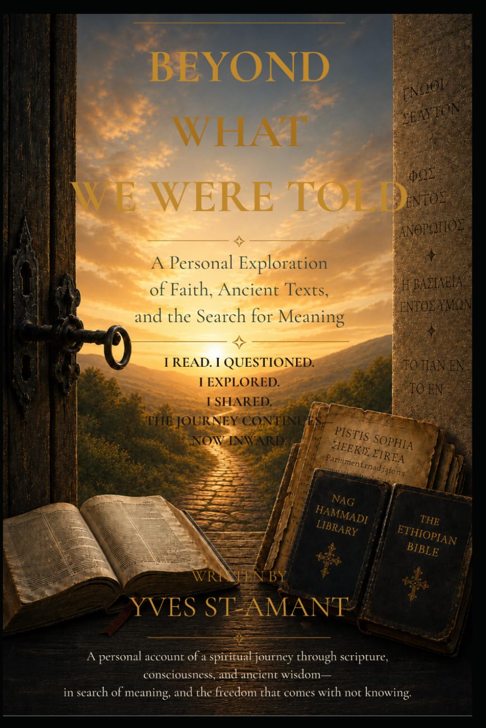 BEYOND WHAT WE WERE TOLD: A Personal Exploration of Faith, Ancient Texts, and the Search for Meaning