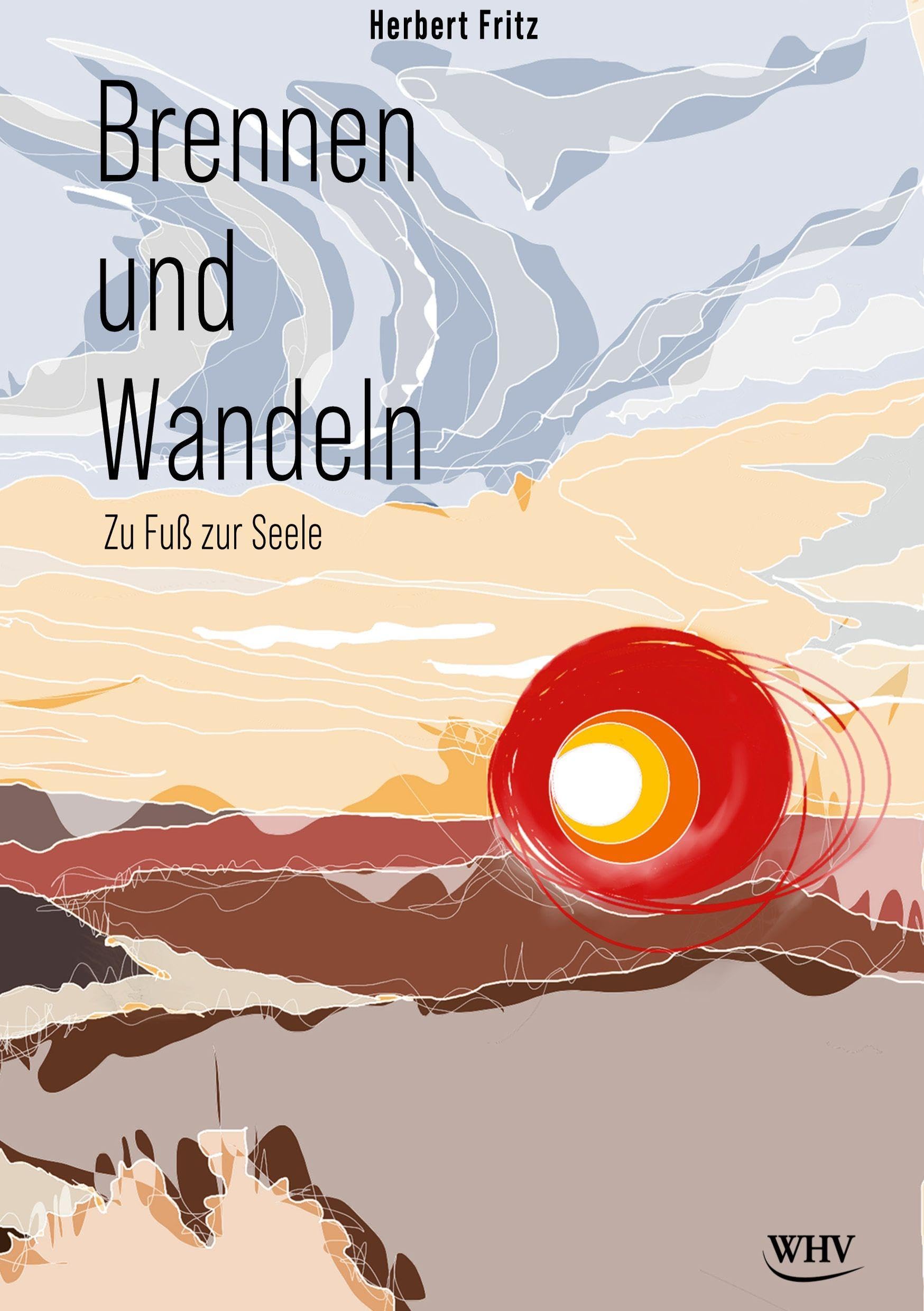 Brennen und Wandeln: Zu Fuß zur Seele