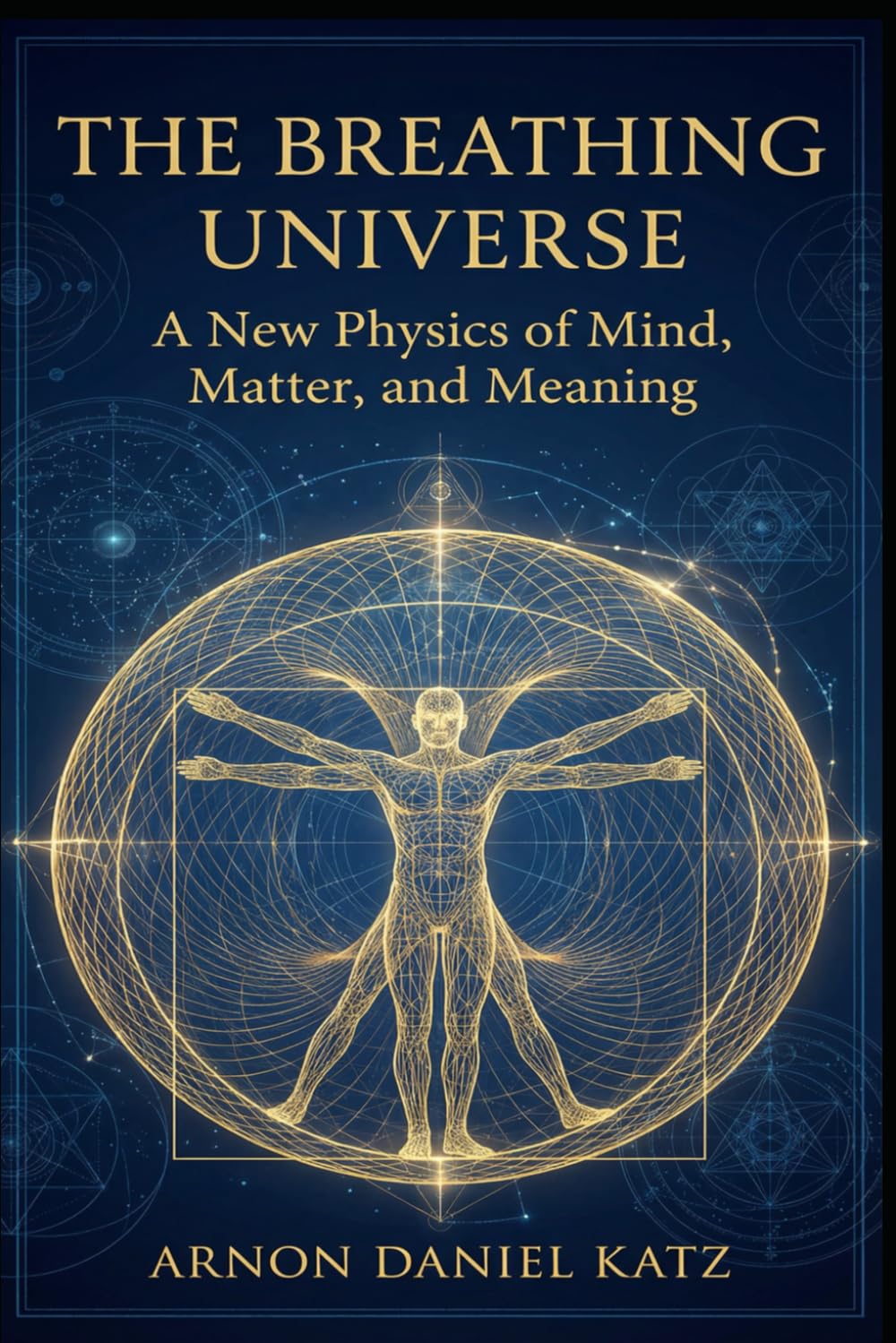 The Breathing Universe: A New Physics of Mind, Matter, and Meaning