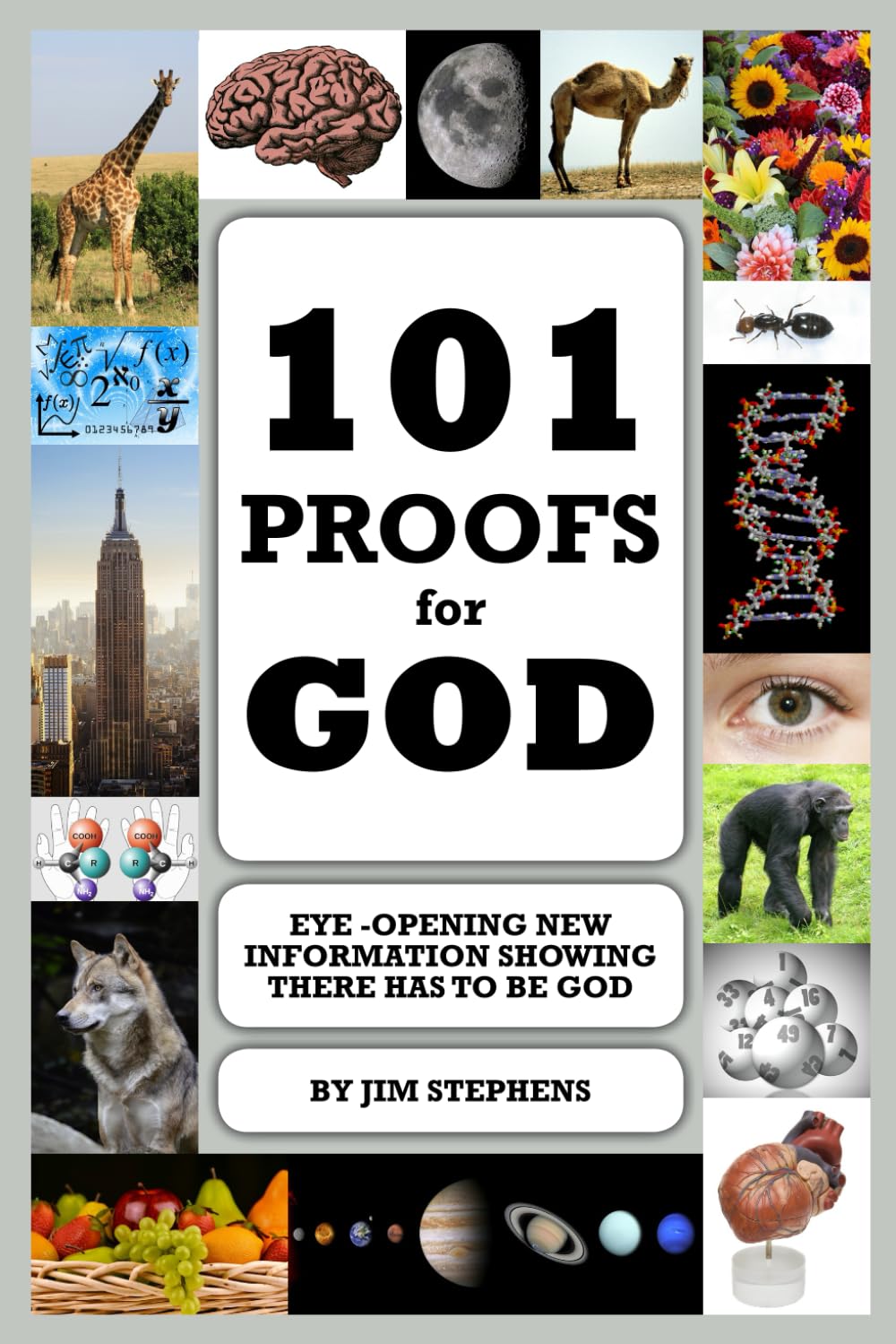 101 Proofs for God: Eye-Opening New Information Showing There Has To Be God