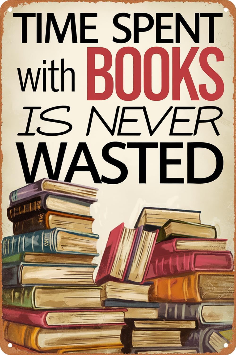 SMAZDFXX Time Spent with Books is Never Wasted Vintage Metal Tin Sign Wall Art Poster Decor Plaque For Home Library Bar Pub Office Classroom For Teenager 12"x16"