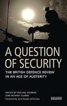 A Question of Security: The British Defence Review in an Age of Austerity (RUSI Defence and Security Studies)
