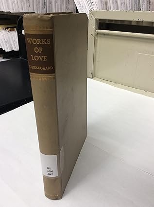 Works of Love. Translated from the Danish by David F Swenson & Lillian Marvin Swenson. With an Introduction by Douglas V Steere book cover