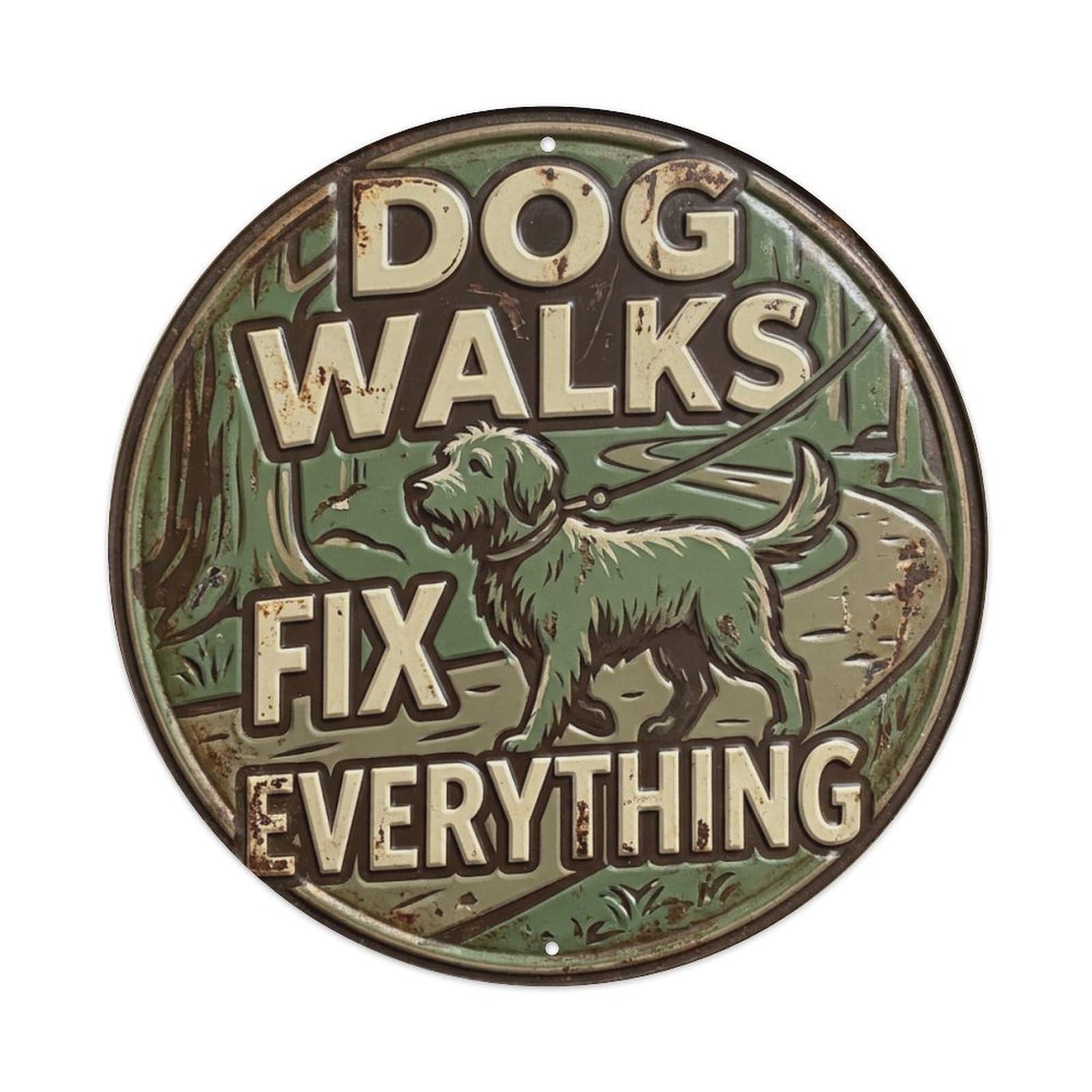 Dog Walks Fix Everything Paws Metal Tin Sign Plaque Wall Decor for Cafe, Club Bar, Office, Home Garden Round Metal Poster 8x8Inch