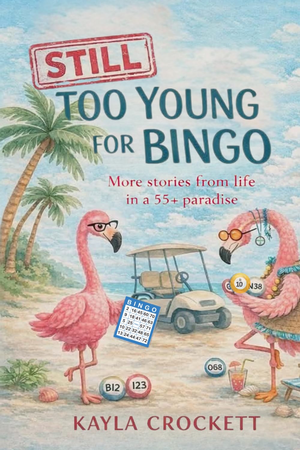 Still Too Young for Bingo: More Stories from Life Inside a 55+ Community