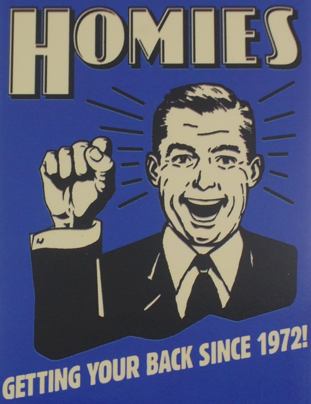 Homies! Getting Your Back Since 1972! Fridge Magnet Refrigerator