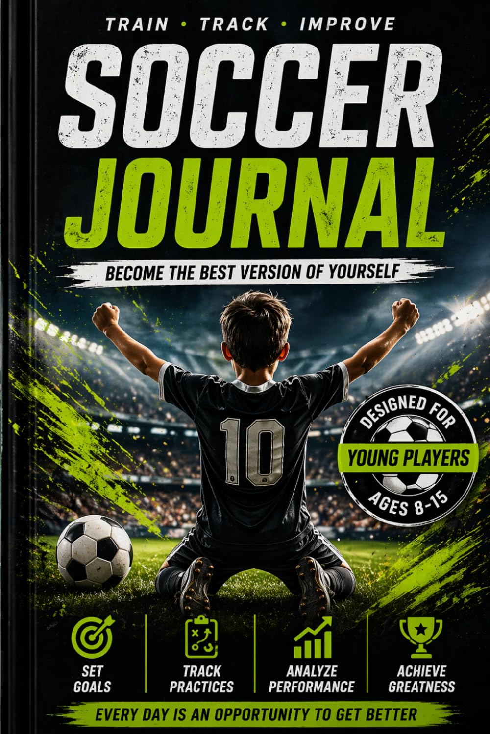 Soccer Journal for Kids Ages 7–15: Training Log & Game Tracker Notebook | Motivate, Build Skills, Confidence & Discipline | Soccer Practice Planner for Young Athletes Boys and Girls