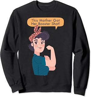 Booster Shot Fully Vaccinated Rosie The Riveter Mother Sweatshirt