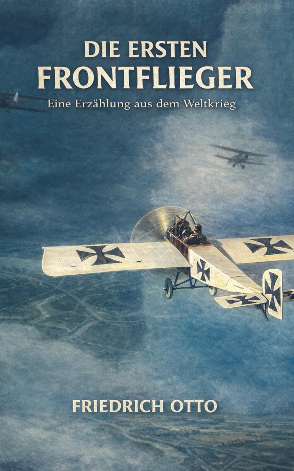 Die ersten Frontflieger: Vollständige und kommentierte Ausgabe