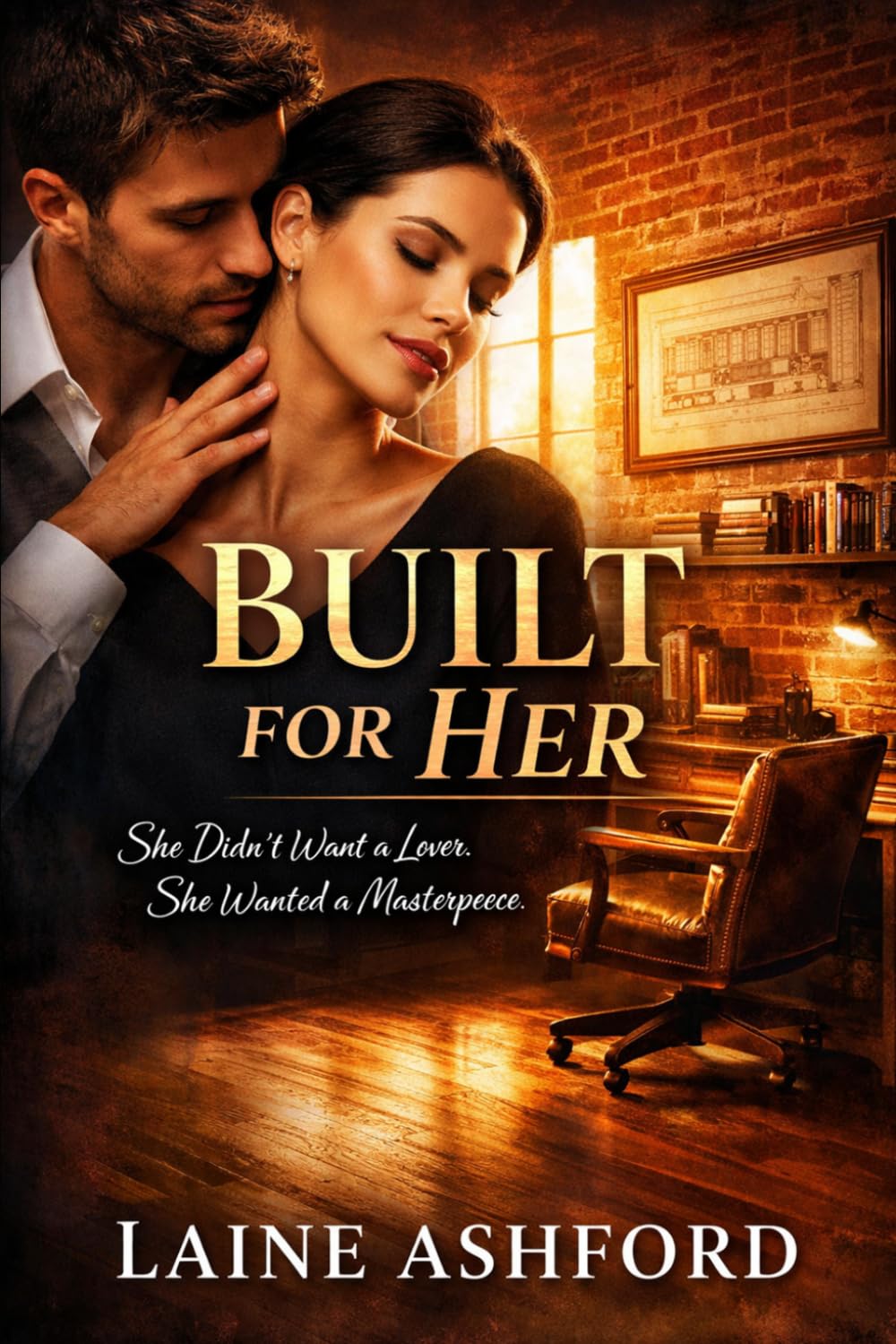 BUILT FOR HER: She Didn't Want a Lover. She Wanted a Masterpiece