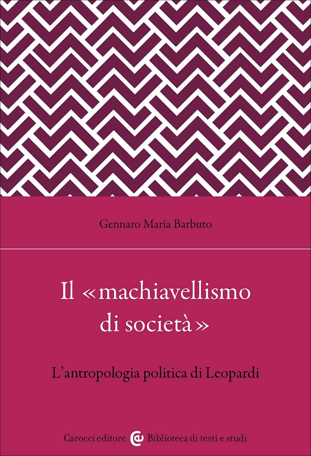 Il «Machiavellismo Di Società». L'antropologia Politica Di Leopardi - 4