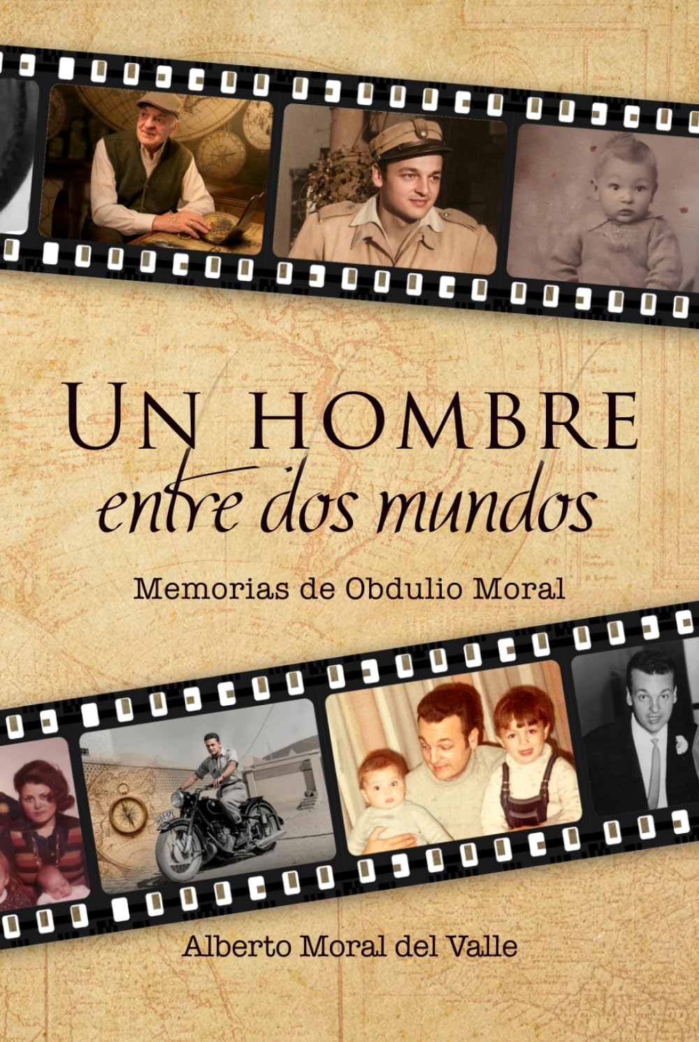 UN HOMBRE ENTRE DOS MUNDOS: Memorias de Obdulio Moral
