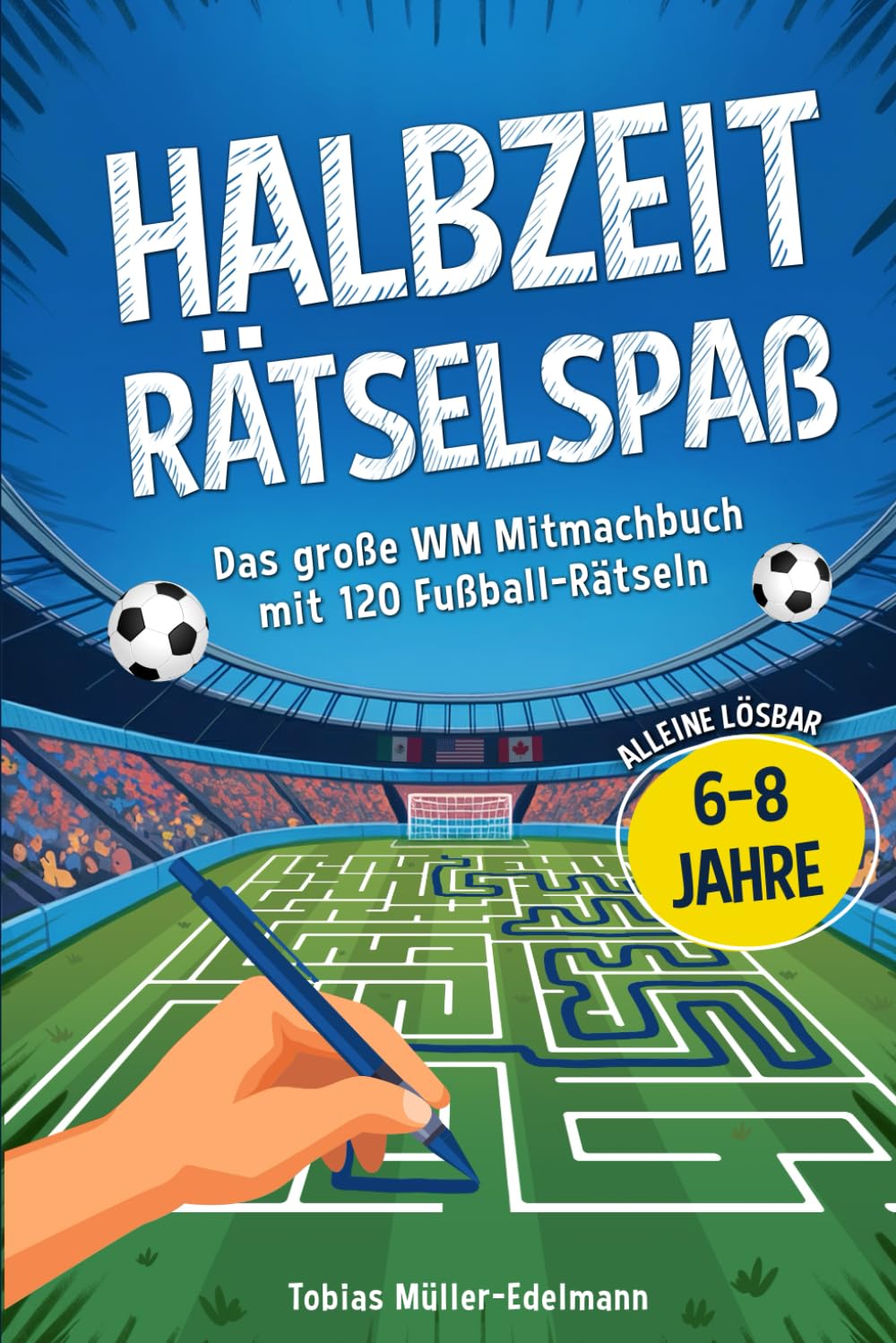 Halbzeit Rätselspaß: Das große Mitmachbuch für Kinder mit 120 Fußball-Rätseln zum Selberlösen I Rätselheft für Jungs von 6-8 Jahren