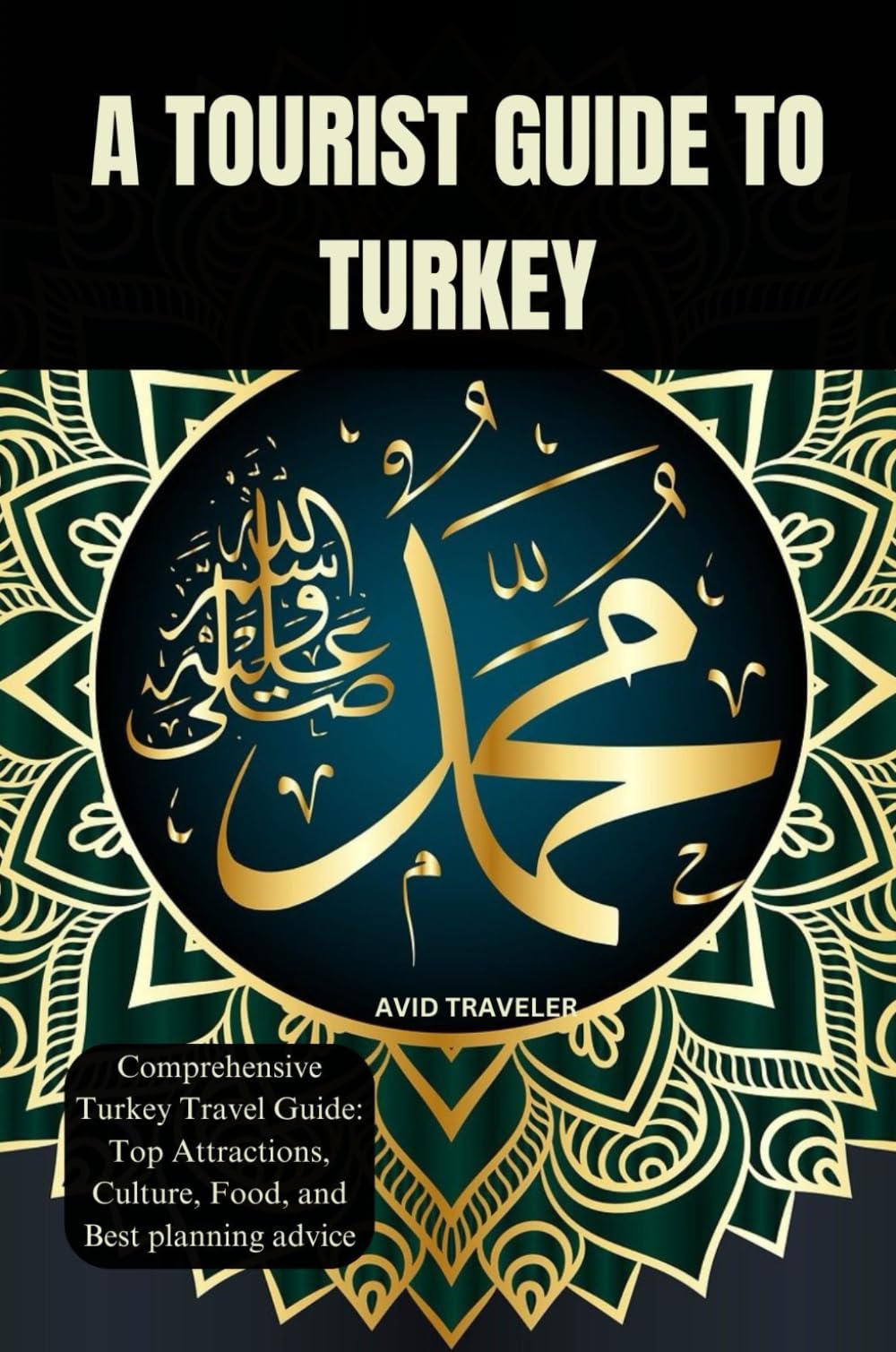 A TOURIST GUIDE TO TURKEY: Comprehensive Turkey Travel Guide: Top Attractions, Culture, Food, and Best Planning Advice