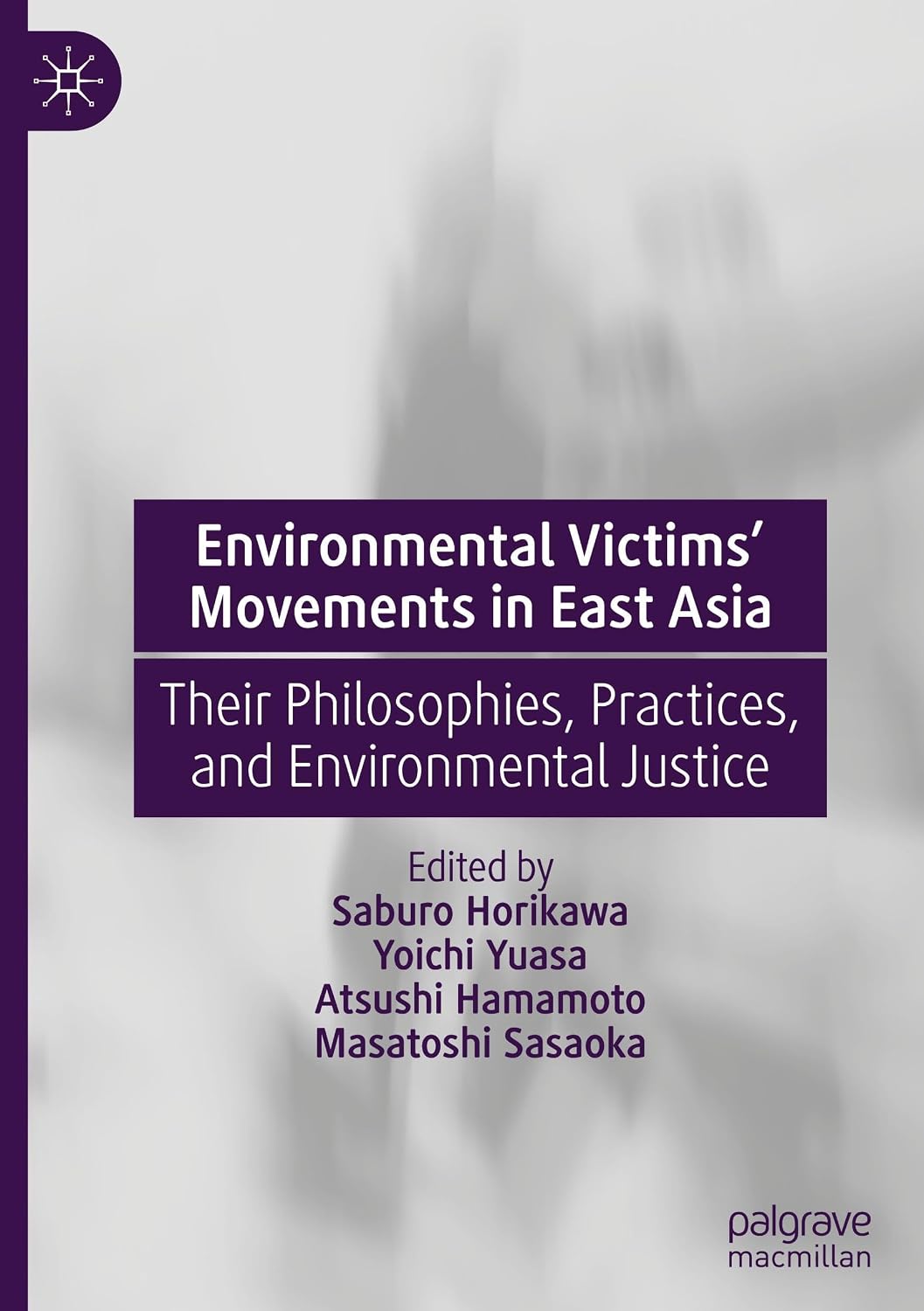 Environmental Victims’ Movements in East Asia: Their Philosophies, Practices, and Environmental Justice