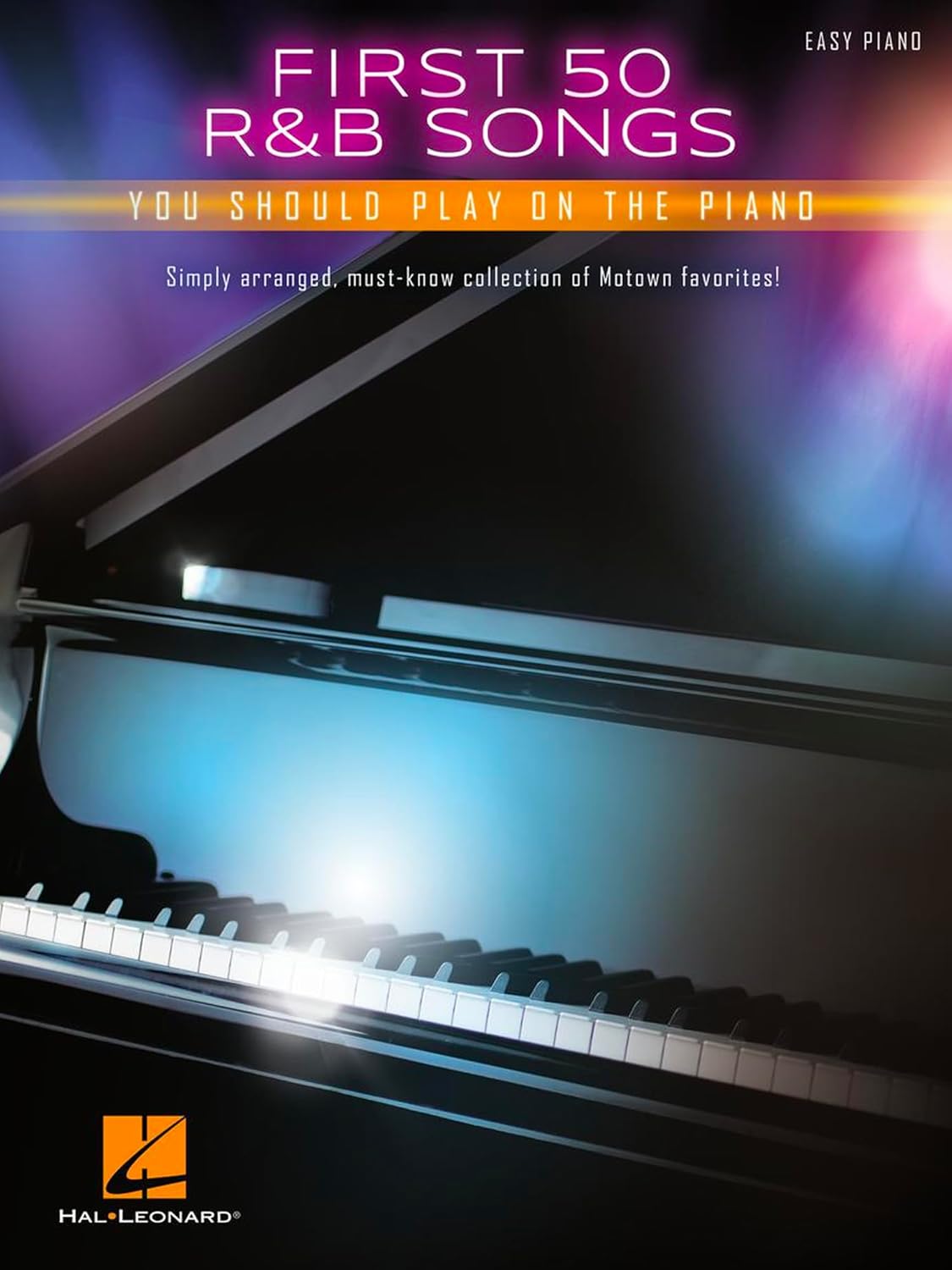 First 50 R&B Songs You Should Play on Piano Easy Piano Songbook | Classic and Contemporary Soul, Funk and Motown Hits for Beginners and Intermediate Players | Hal Leonard Sheet Music