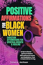 Cover of Positive Affirmations for Black Women: Christian Affirmations for Spiritual Growth & Healing : Scripture Based Spiritual Wisdom, Affirmations for Prayer and Meditation, Trust In God’s Divine Timing