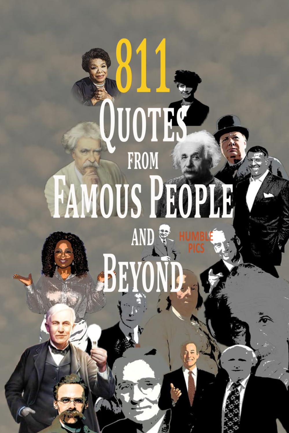811 Quotes from Famous People and beyond. Timeless Wisdom.: Inspirational and Motivational Quotes to Conquer Hard Days. (Be Inspired)