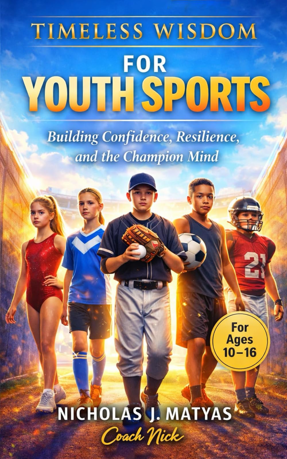 Timeless Wisdom for Youth Sports: Building Confidence, Resilience, and the Champion Mind