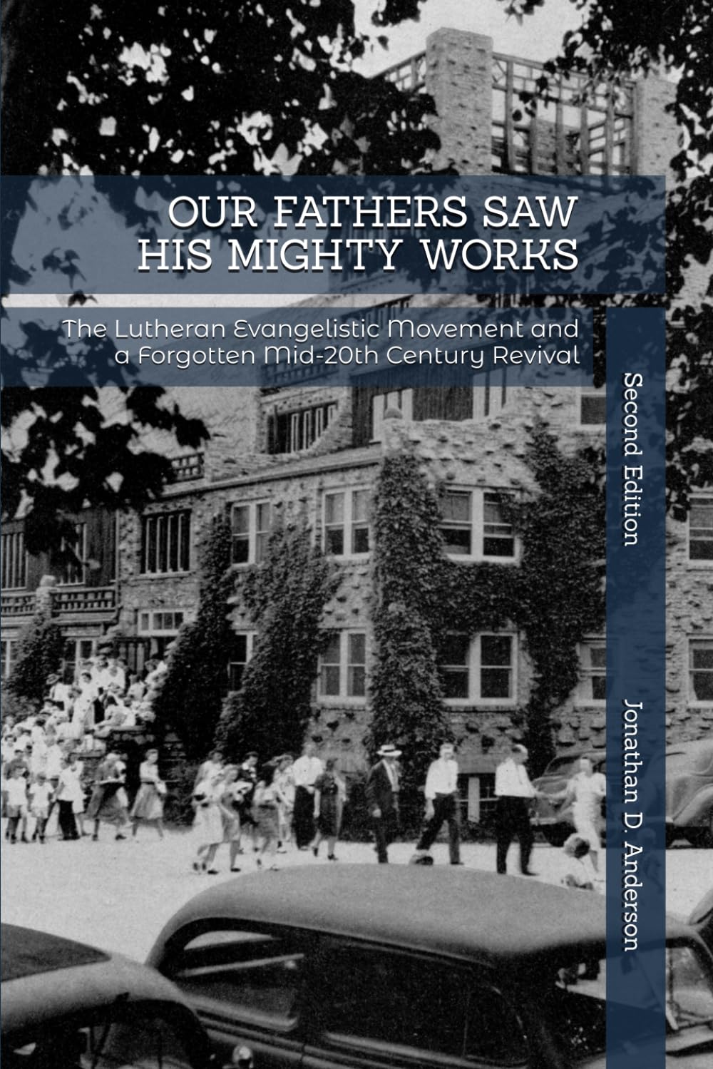Our Fathers Saw His Mighty Works: The Lutheran Evangelistic Movement and a Forgotten Mid-20th Century Revival, Second Edition