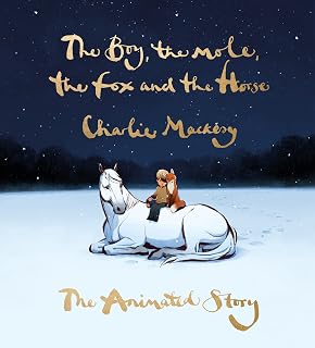 The Boy, the Mole, the Fox and the Horse: The Animated Story: Inspiring Conversations on Hope, Love and Personal Growth