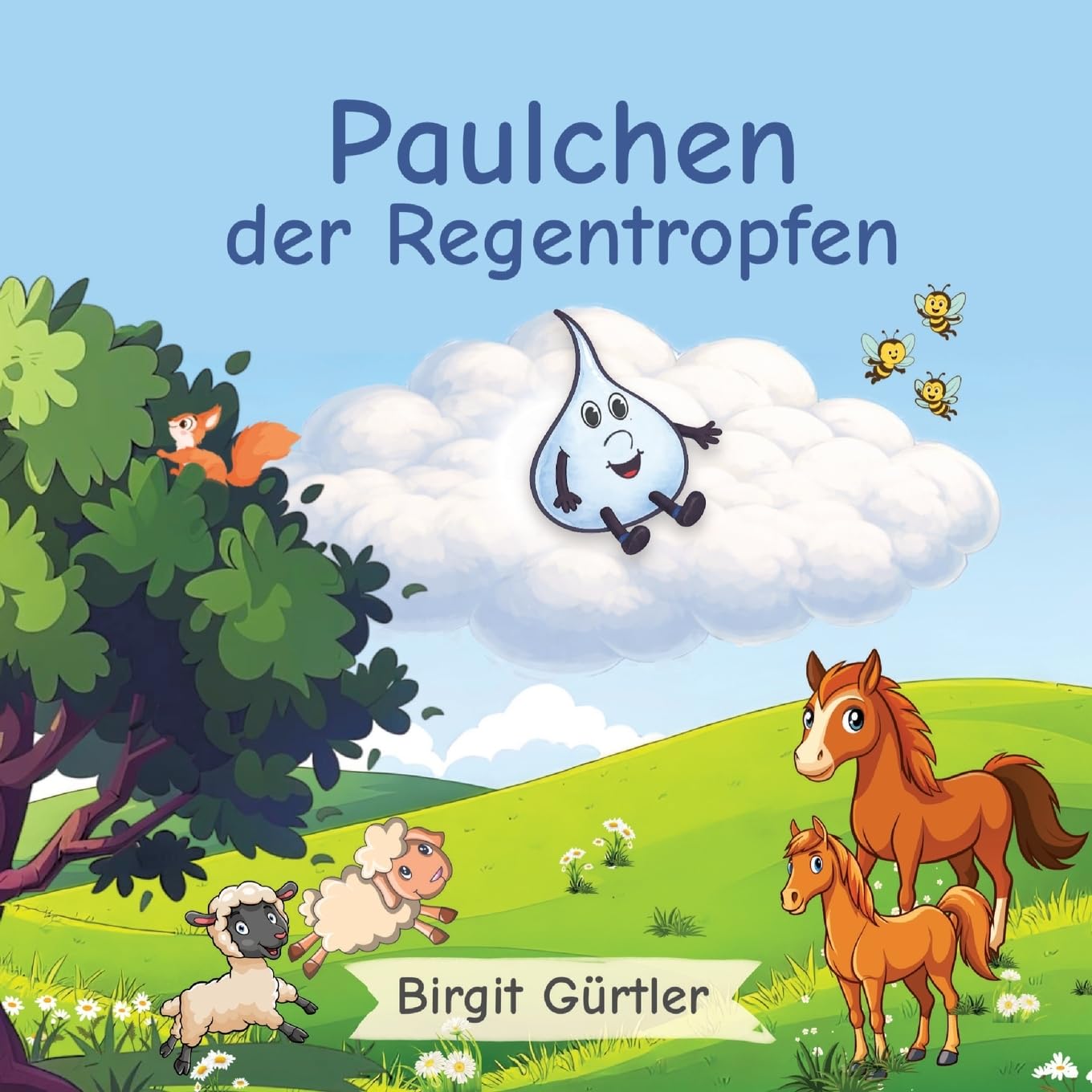 Paulchen der Regentropfen: Der Wasserkreislauf. Verständlich und kindgerecht erzählt.