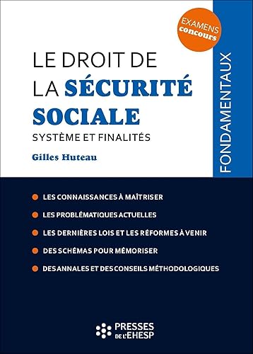 Le droit de la Sécurité sociale: Système et finalités. Les connaissances à maîtriser. Les problématiques actuelles. Les dernières lois et les ... Des annales et des conseils méthodologiques