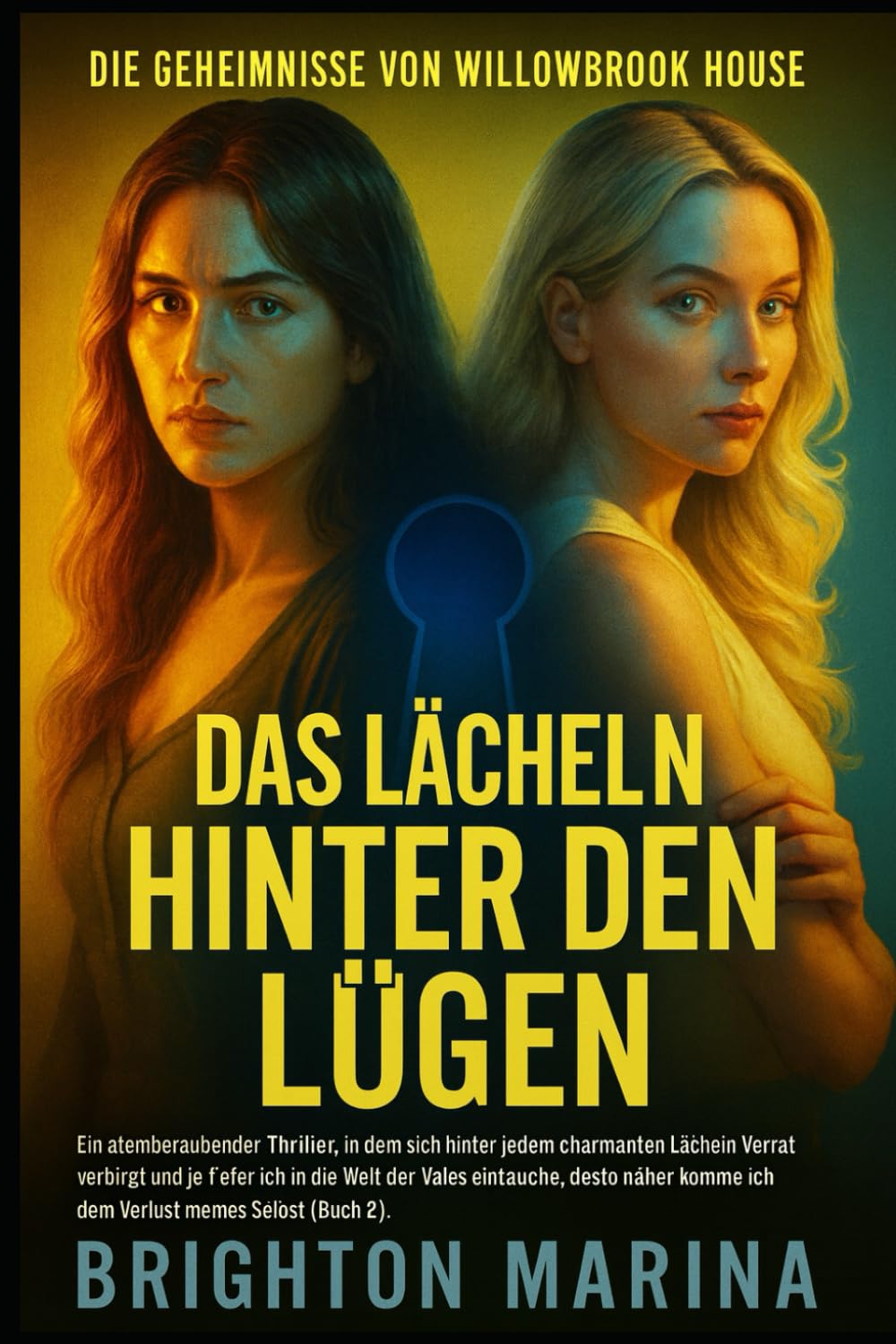 DAS LÄCHELN HINTER DEN LÜGEN: Ein fesselnder Thriller, in dem trügerische Freundlichkeit zu Verrat wird und der Abstieg in die Welt der Vales den ... 2) (DIE GEHEIMNISSE VON WILLOWBROOK HOUSE)