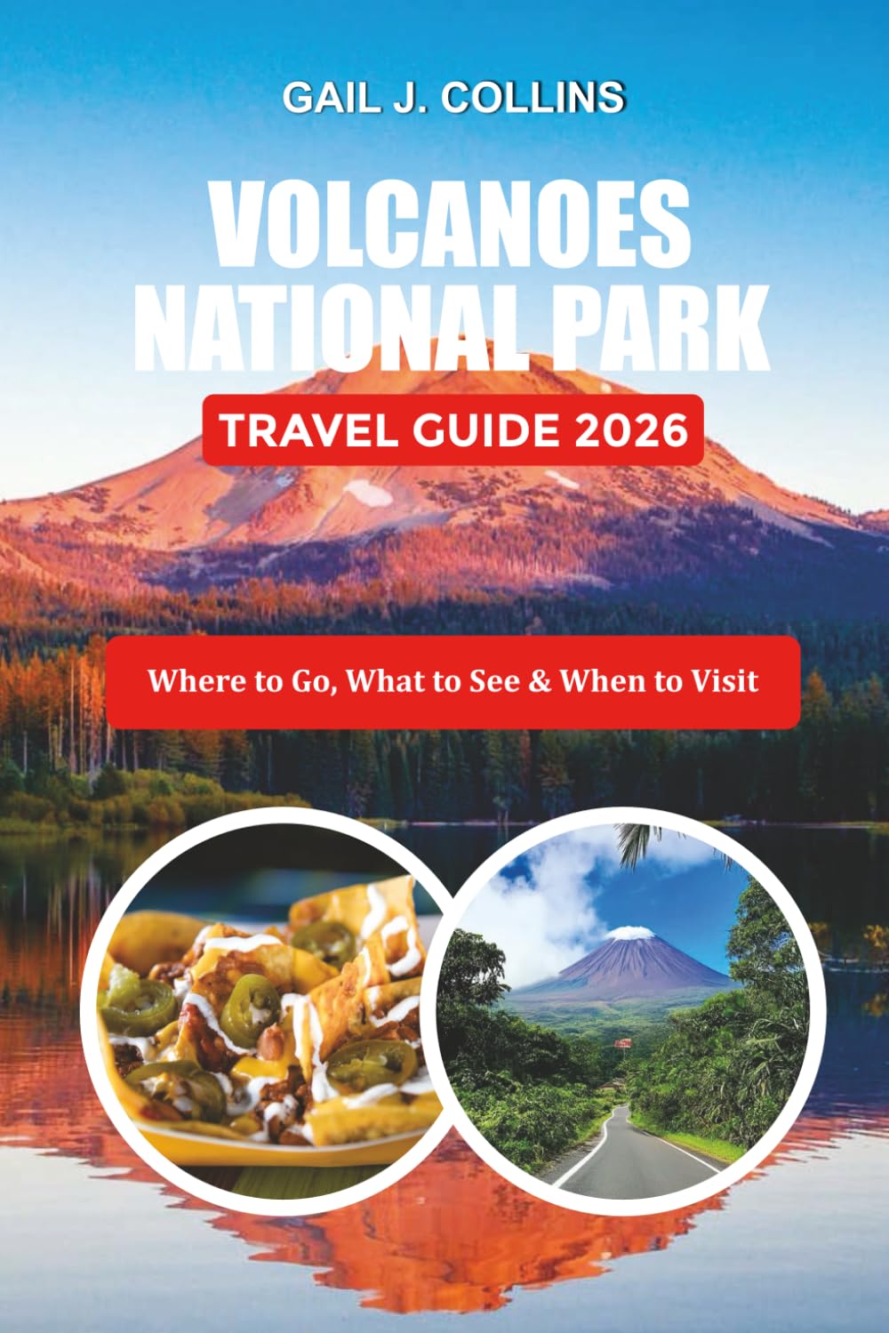 VOLCANOES NATIONAL PARK TRAVEL GUIDE 2026: Where to Go, What to See & When to Visit