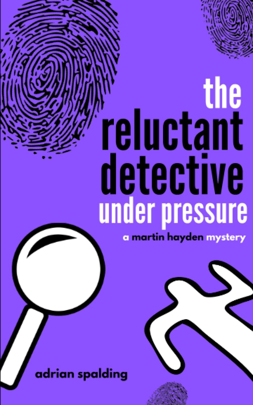 The Reluctant Detective Under Pressure (A Martin Hayden Mystery.)