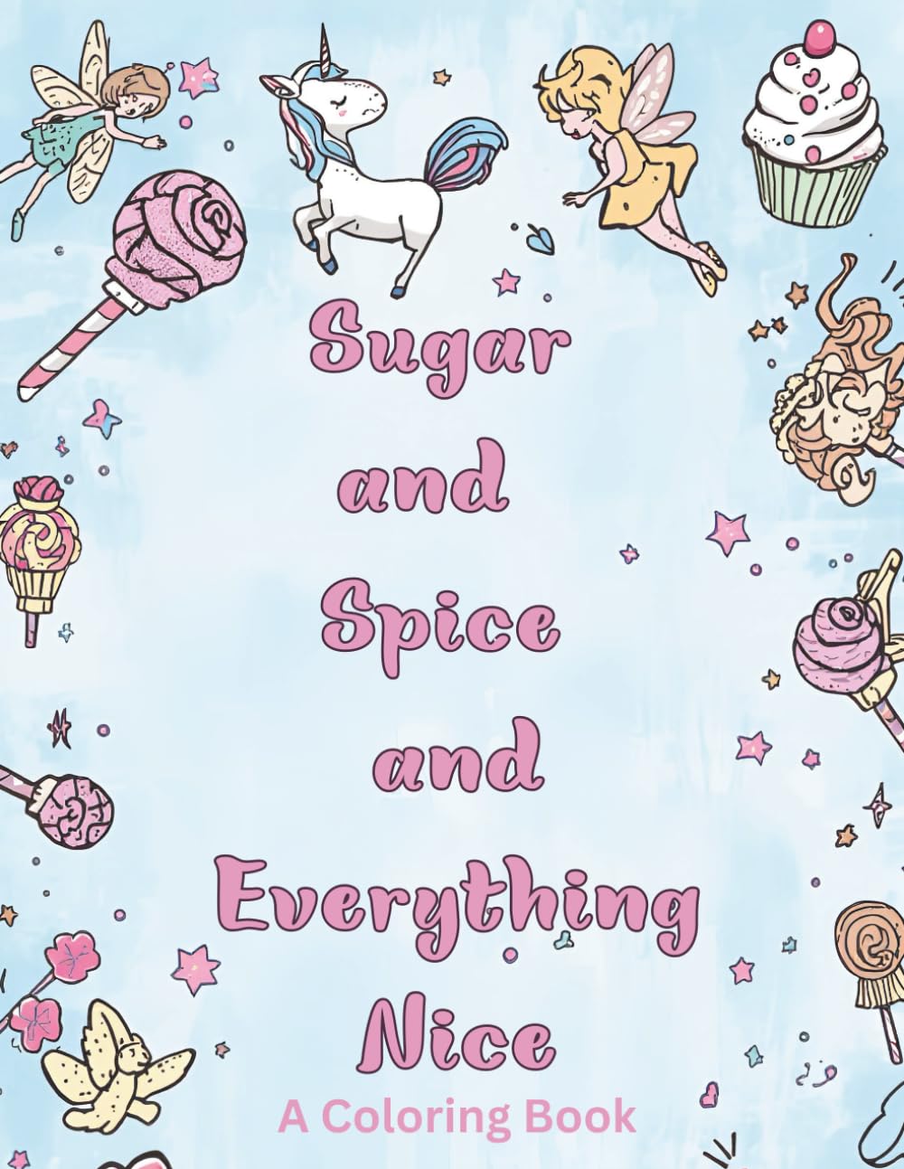 Sugar and Spice and Everything Nice: A Coloring Book