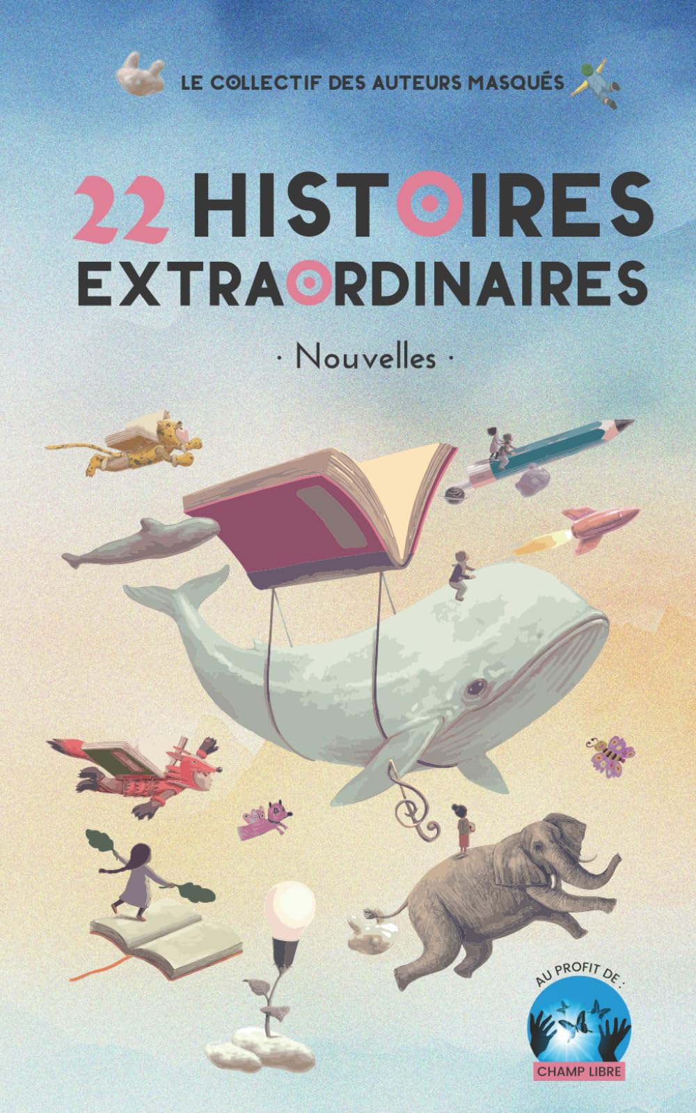 22 histoires extraordinaires: recueil de nouvelles au profit de Champ Libre