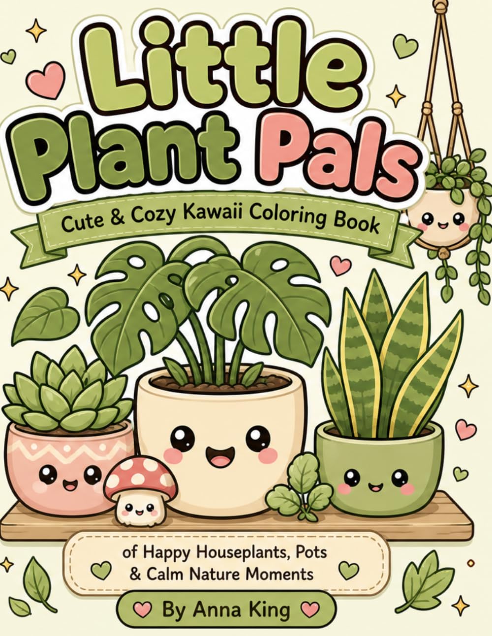 Little Plant Pals: Cute & Cozy Kawaii Coloring Book of Happy Houseplants, Pots & Calm Nature Moments