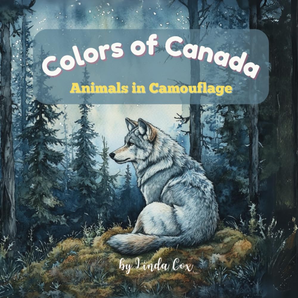 Colors of Canada: Animals in Camouflage: Discover Arctic Foxes, Bears, Gray Wolves, Frogs, Beavers, and More Baby Shower Book Gift, Birthday and ... Age 2-7 (Learn Colors Through Animals Series)
