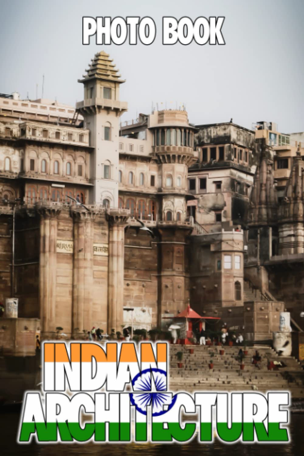 Indian Architecture Photo Book: Massive Building Colorful Pages For All Ages Relaxation And Stress Relief | Ideal Gift For Birthday