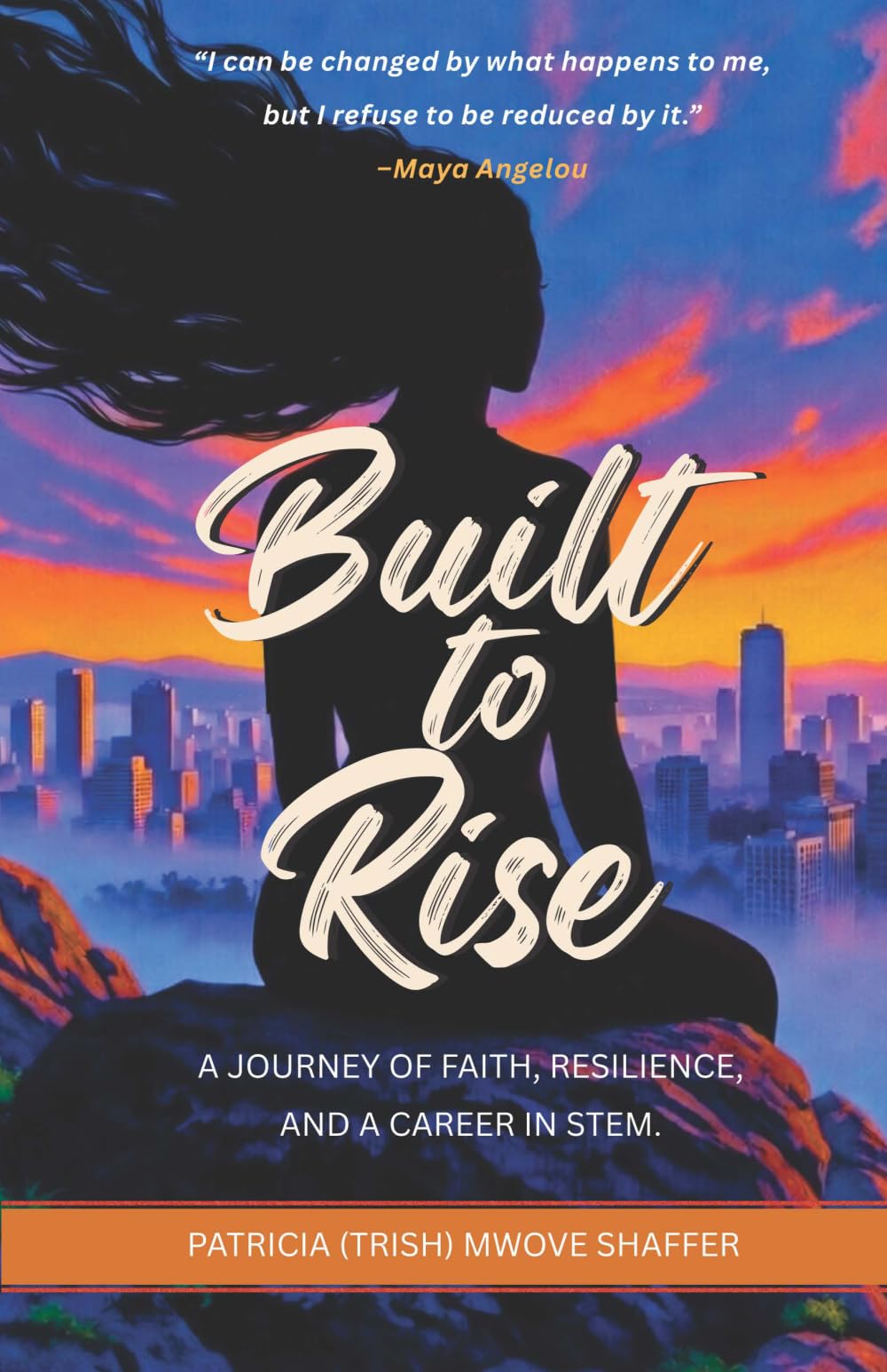 Built To Rise: A Journey of Faith, Resilience, and a Career in STEM