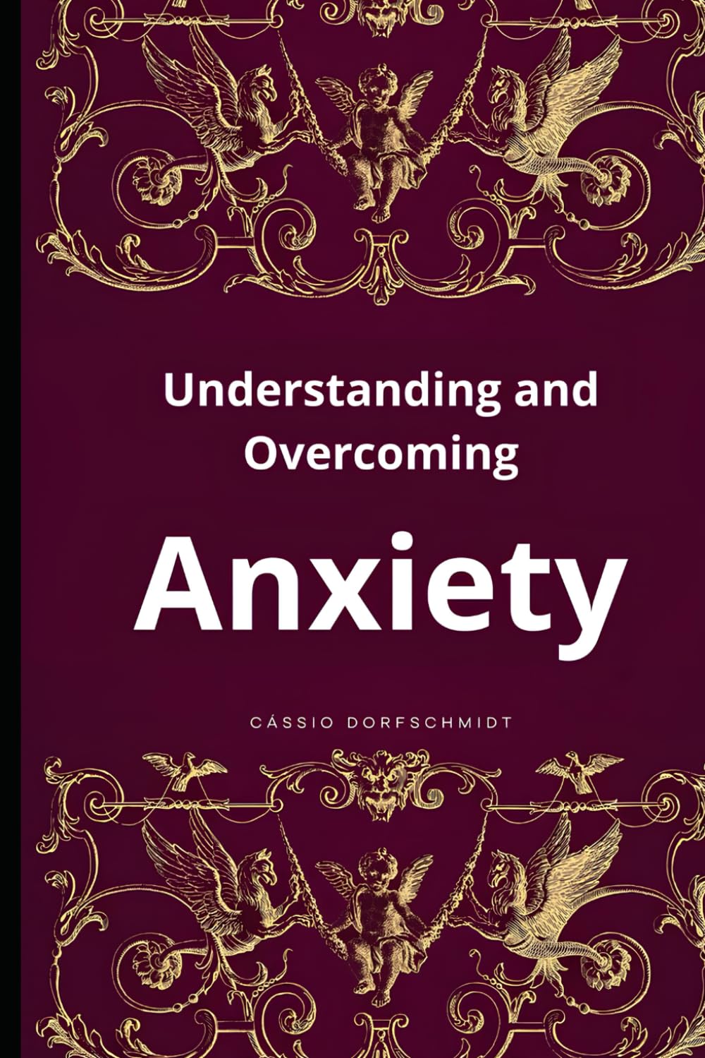 UNDERSTANDING AND OVERCOMING ANXIETY: Self-Help / Psychology