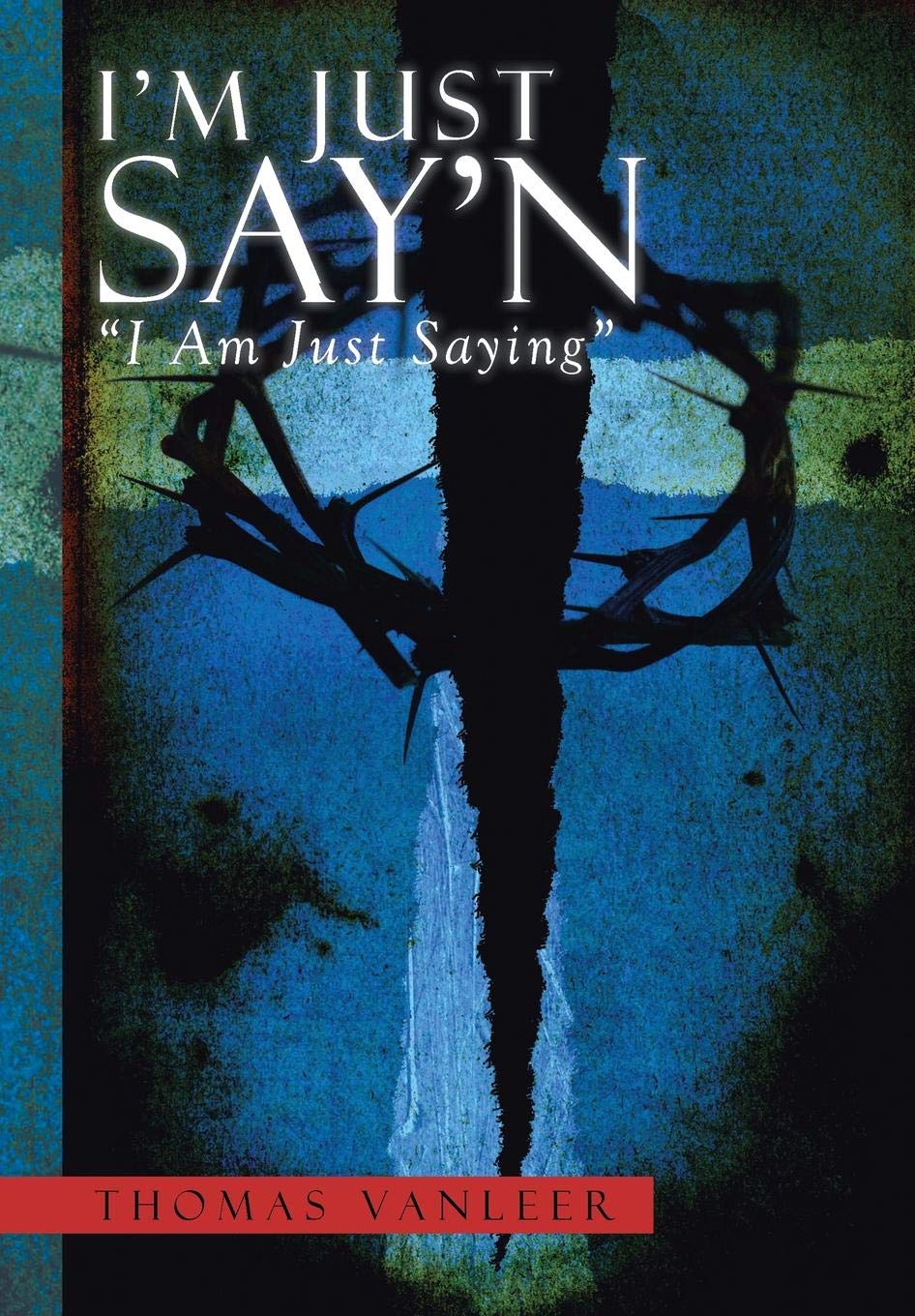 I'm Just Say'n: ''I Am Just Saying''