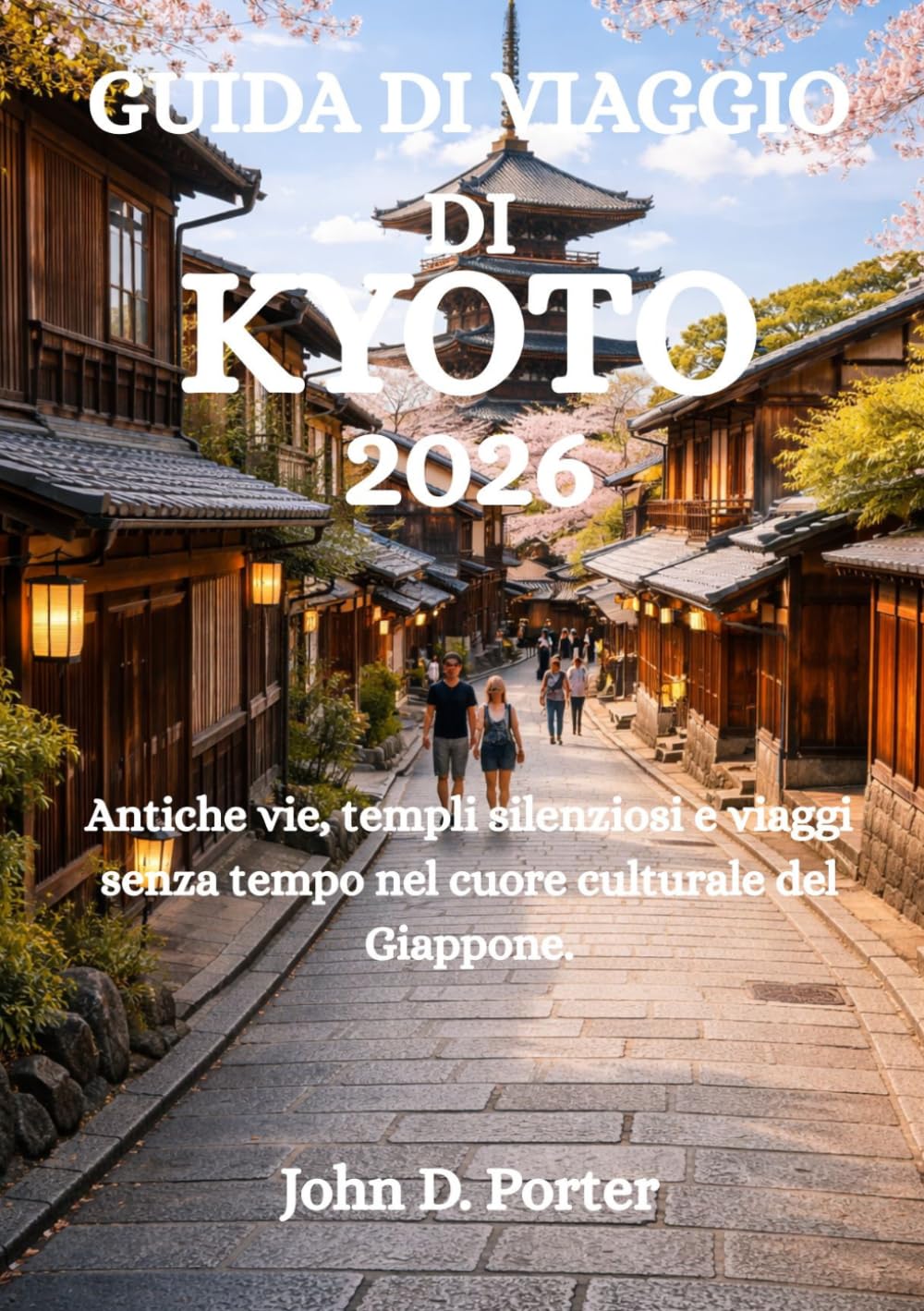 GUIDA DI VIAGGIO DI KYOTO 2026: Antiche vie, templi silenziosi e viaggi senza tempo nel cuore culturale del Giappone.