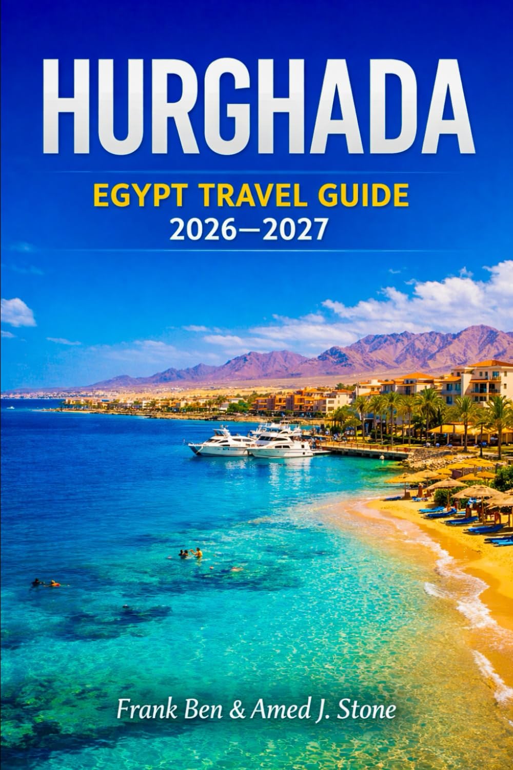 Hurghada Egypt Travel Guide 2026 - 2027 (Insider's Travel Guide)