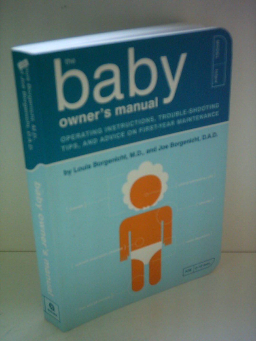 The Baby Owner's Manual: Operating Instructions, Trouble-shooting Tips and Advice on First-year Maintenance (Owner's and Instruction Manual)