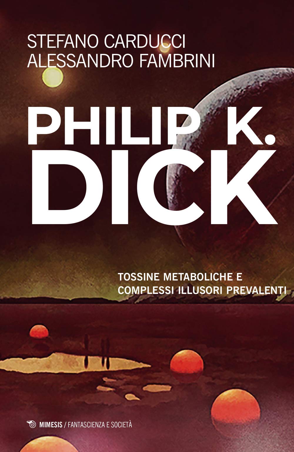 Philip K. Dick. Tossine Metaboliche E Complessi Illusori Prevalenti - 4